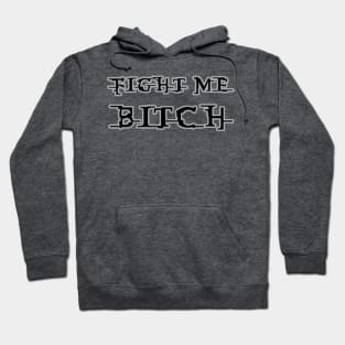 Fight Me Bitch Hoodie